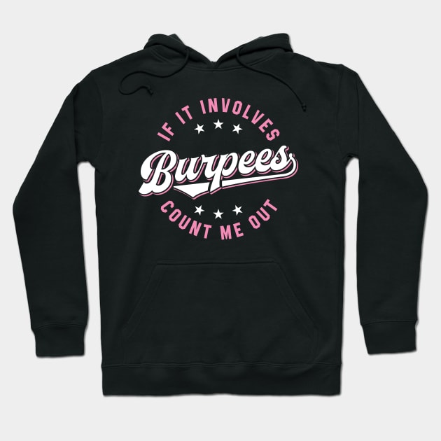 If It Involves Burpees Count Me Out (Pink) Hoodie by brogressproject